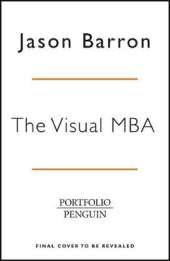 The Visual MBA: Your Shortcut to a World-Class Business Education