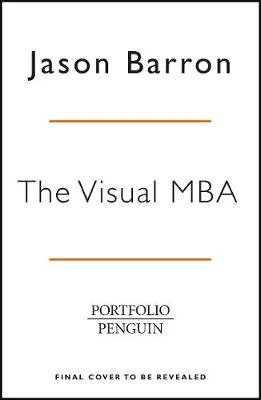 The Visual MBA: Your Shortcut to a World-Class Business Education