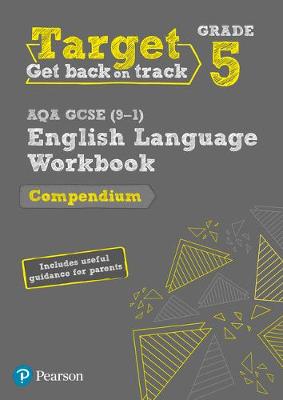 Target Grade 5 AQA GCSE (9-1) English Language Compendium Workbook: includes information for parents