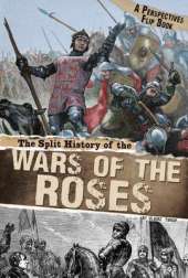 The Split History of the Wars of the Roses: A Perspectives Flip Book