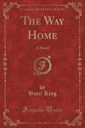 The Way Home: A Novel (Classic Reprint)