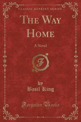 The Way Home: A Novel (Classic Reprint)