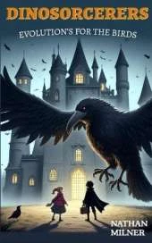 Evolution's for the Birds: Dinosorcerers Book 2