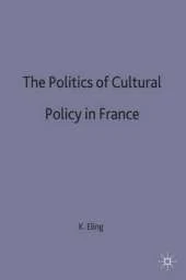 The Politics of Cultural Policy in France