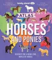 Lonely Planet Kids Atlas of Horses and Ponies: 100 Amazing Breeds From Around the World | Fun Features & Illustrations | Learn About their Super Senses | Fascinating Facts