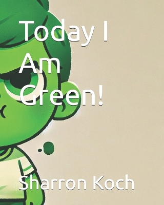 Today I Am Green!