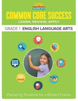 Common Core Success Grade 1 English Language Arts: Preparing Students for a Brilliant Future