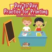 Day to Day Practice for Printing Printing Practice for Kids