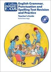 Collins Primary Focus: English Grammar, Punctuation and Spelling Test Revision and Practice: Teacher Guide