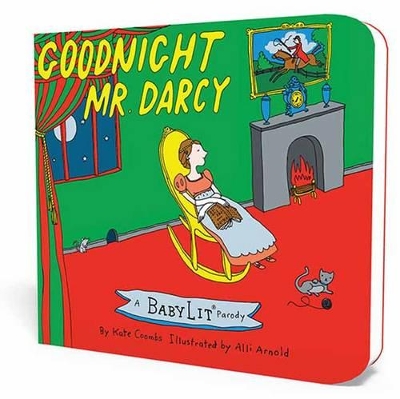 Goodnight Mr. Darcy: A BabyLit® Parody Picture Book