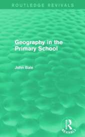 Geography in the Primary School (Routledge Revivals)