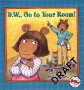 D.W. Go To Your Room!