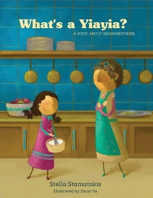 What's a Yia Yia?: A Book About Grandmothers
