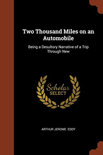 Two Thousand Miles on an Automobile: Being a Desultory Narrative of a Trip Through New