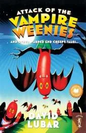 Attack of the Vampire Weenies: And Other Warped and Creepy Tales