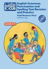 Collins Primary Focus: English Grammar, Punctuation and Spelling Test Revision and Practice: Pupil Resource