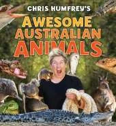 Chris Humfrey's Awesome Australian Animals: Incredible facts and stunning photos