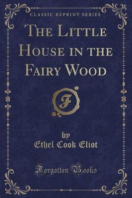 The Little House in the Fairy Wood (Classic Reprint)