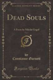 Dead Souls, Vol. 1: A Poem by Nikolai Gogol (Classic Reprint)