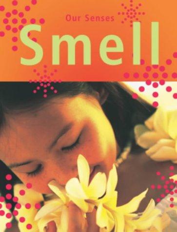 Our Senses: Smell