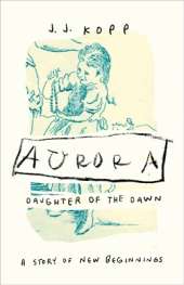 Aurora, Daughter of the Dawn: A Story of New Beginnings