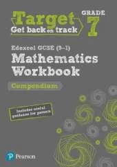 Target Grade 7 Edexcel GCSE (9-1) Mathematics Compendium Workbook: includes information for parents