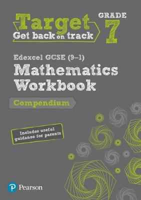 Target Grade 7 Edexcel GCSE (9-1) Mathematics Compendium Workbook: includes information for parents