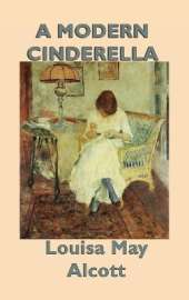 A Modern Cinderella: A Classic Collection of Stories by the Author of Little Women