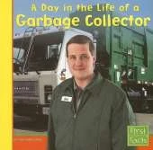 Community Helpers at Work Day in the Life of a Garbage Collector