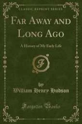 Far Away and Long Ago: A History of My Early Life (Classic Reprint)