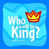 Who Will be King?