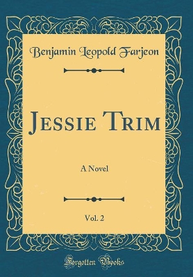 Jessie Trim, Vol. 2: A Novel (Classic Reprint)
