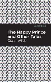 The Happy Prince, and other Tales
