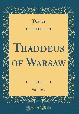 Thaddeus of Warsaw, Vol. 1 of 2 (Classic Reprint)