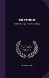 The Parables: Read in the Light of the Present Day