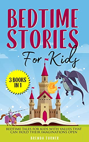 Bedtime Stories for Kids (3 Books in 1): Bedtime tales for kids with values that can hold their imaginations open.