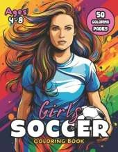 Girls Soccer Coloring Book: Bringing Girl Power to the Field Through Color