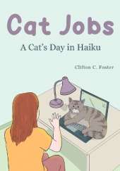 Cat Jobs: A Cat's Day in Haiku