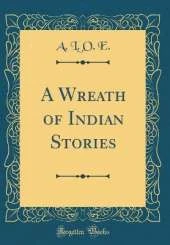 A Wreath of Indian Stories (Classic Reprint)