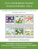 Preschool Workbooks (Full color brain teasing puzzles for kids - Vol 2): This book contains 30 full color activity sheets for children aged 4 to 7
