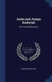 Jacko and Jumpo Kinkytail: The Funny Monkey Boys