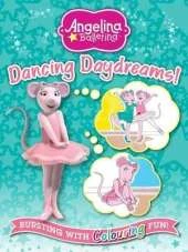 Angelina Ballerina Dancing Daydreams: Bursting with Colouring Fun