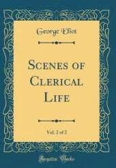 Scenes of Clerical Life, Vol. 2 of 2 (Classic Reprint)