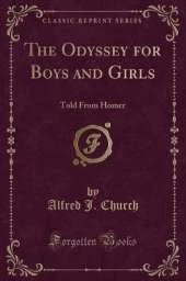 The Odyssey for Boys and Girls: Told From Homer (Classic Reprint)