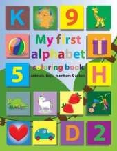 My first alphabet coloring book animals, toys, numbers & colors