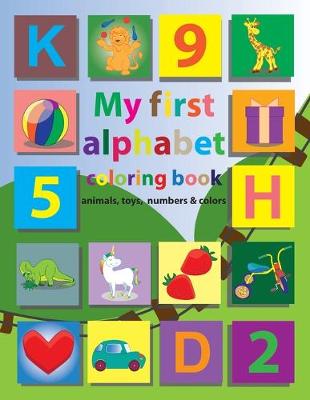 My first alphabet coloring book animals, toys, numbers & colors