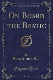 On Board the Beatic (Classic Reprint)