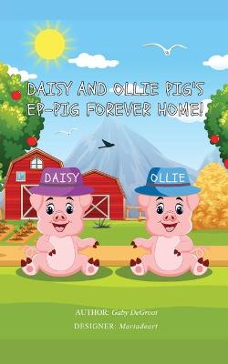 Daisy and Ollie Pig's Ep-Pig Forever Home!