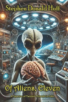 Of Aliens, Eleven: A Tapestry of Twisted Threads in Folio