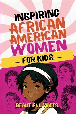 Inspiring Biographies of African American Women for Kids: The Incredible Stories of Black Women Who Changed the World